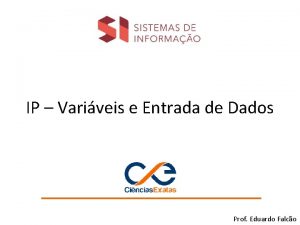IP Variveis e Entrada de Dados Prof Eduardo