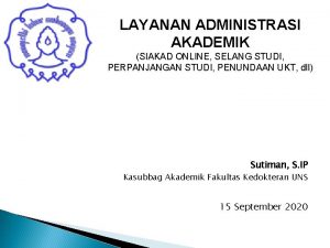 LAYANAN ADMINISTRASI AKADEMIK SIAKAD ONLINE SELANG STUDI PERPANJANGAN