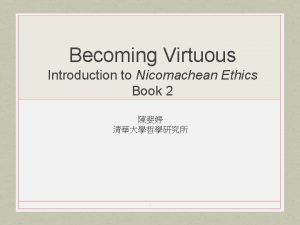 Becoming Virtuous Introduction to Nicomachean Ethics Book 2