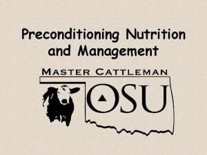 Preconditioning Nutrition and Management Discussion Topics Preweaning management