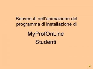 Benvenuti nellanimazione del programma di installazione di My