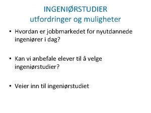 INGENIRSTUDIER utfordringer og muligheter Hvordan er jobbmarkedet for