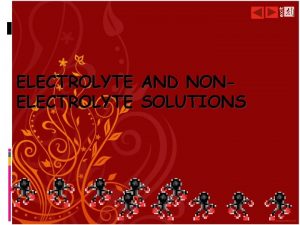 exit ELECTROLYTE AND NONELECTROLYTE SOLUTIONS LARUTAN ELEKTROLIT LARUTAN