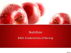 Nutrition B 260 Fundamentals of Nursing Nursing Knowledge