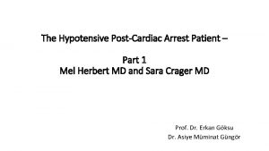 The Hypotensive PostCardiac Arrest Patient Part 1 Mel