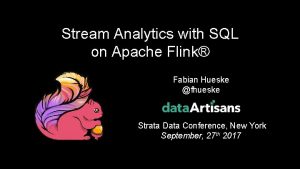 Stream Analytics with SQL on Apache Flink Fabian