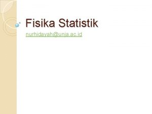 Fisika Statistik nurhidayahunja ac id Sifat Termodinamika Suatu