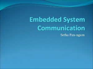 Embedded System Communication Setha Panngum Introduction Embedded Realtime