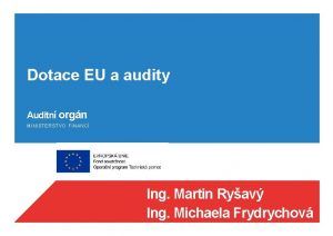 Dotace EU a audity Auditn orgn MINISTERSTVO FINANC