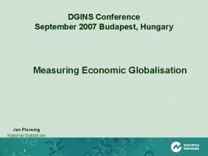 DGINS Conference September 2007 Budapest Hungary Measuring Economic