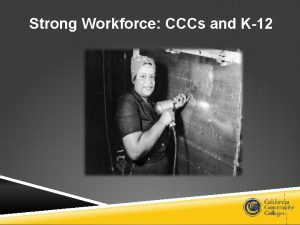 Strong Workforce CCCs and K12 Dr Lynn Shaw