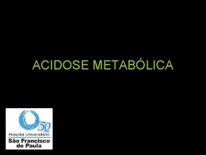 ACIDOSE METABLICA Como diagnosticar acidose metablica GASOMETRIA ARTERIAL