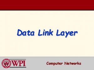 Data Link Layer Computer Networks Data Link Layer