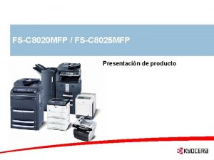 FSC 8020 MFP FSC 8025 MFP Presentacin de