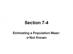Section 7 4 Estimating a Population Mean Not