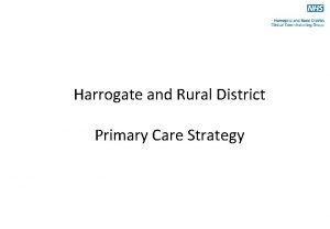 Harrogate and Rural District Primary Care Strategy Harrogate