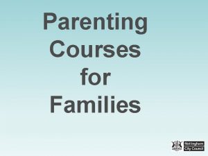 Parenting Courses for Families The Parenting Team Comprises