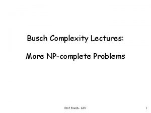 Busch Complexity Lectures More NPcomplete Problems Prof Busch