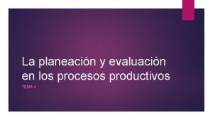 La planeacin y evaluacin en los procesos productivos