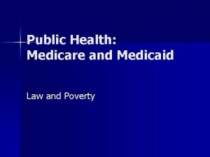 Public Health Medicare and Medicaid Law and Poverty