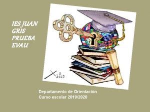 IES JUAN GRIS PRUEBA EVAU Departamento de Orientacin