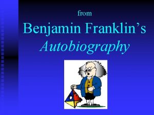 from Benjamin Franklins Autobiography ASSIGNMENT from the Autobiography