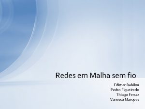 Redes em Malha sem fio Edimar Babilon Pedro