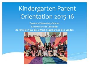 Kindergarten Parent Orientation 2015 16 Evamere Elementary School