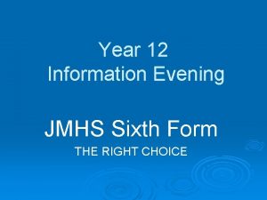 Year 12 Information Evening JMHS Sixth Form THE