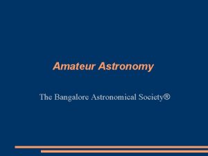 Amateur Astronomy The Bangalore Astronomical Society Overview What