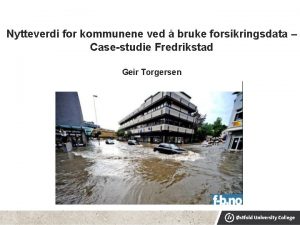 Nytteverdi for kommunene ved bruke forsikringsdata Casestudie Fredrikstad