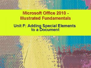 Microsoft Office 2010 Illustrated Fundamentals Unit F Adding