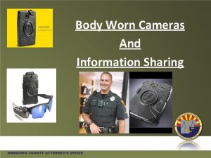 Body Worn Cameras And Information Sharing Basic Body