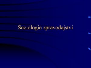 Sociologie zpravodajstv Perspektivy zkoumn zpravodajstv podle Michaela Schudsona