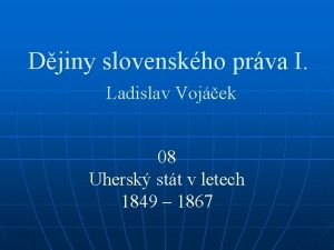 Djiny slovenskho prva I Ladislav Vojek 08 Uhersk