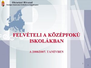 FELVTELI A KZPFOK ISKOLKBAN A 20062007 TANVBEN 1