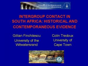 INTERGROUP CONTACT IN SOUTH AFRICA HISTORICAL AND CONTEMPORANEOUS