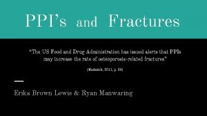 PPIs and Fractures The US Food and Drug