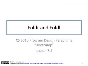 Foldr and Foldl CS 5010 Program Design Paradigms