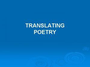 TRANSLATING POETRY WHAT GETS LOST IN TRANSLATION Robert