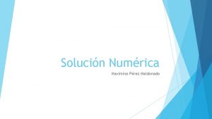 Solucin Numrica Maximino Prez Maldonado La solucin analtica