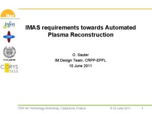 IMAS requirements towards Automated Plasma Reconstruction O Sauter