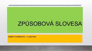 ZPSOBOV SLOVESA DIREKT INTERAKTIV 4 LEKTION MODLN SLOVESA