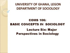 UNIVERSITY OF GHANA LEGON DEPARTMENT OF SOCIOLOGY COMS