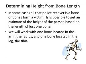 Determining Height from Bone Length In some cases
