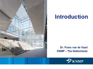 Introduction Dr Frans van de Vaart KNMP The