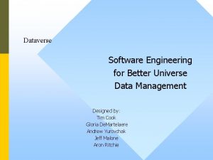 Dataverse Software Engineering for Better Universe Data Management