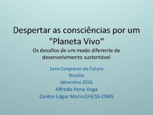 Despertar as conscincias por um Planeta Vivo Os