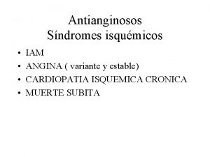 Antianginosos Sndromes isqumicos IAM ANGINA variante y estable