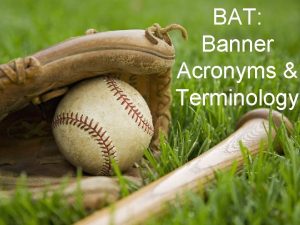 BAT Banner Acronyms Terminology Banner Acronyms Acronym WTE